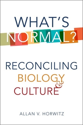 What's Normal?: Reconciling Biology and Culture - Horwitz, Allan V