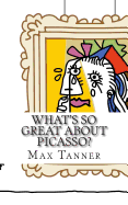 What's So Great about Picasso?: A Guide to Pablo Picasso Just for Kids!