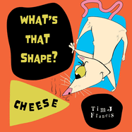 What's That Shape?: Cheese