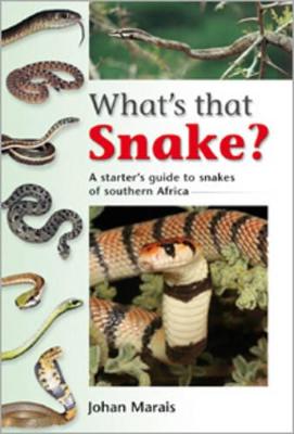 What's That Snake?: A Starter's Guide to Snakes of Southern Africa - Marais, Johan