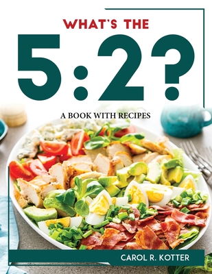 What's the 5: 2?: A Book with Recipes - Carol R Kotter