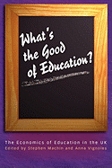 What's the Good of Education?: The Economics of Education in the UK