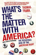 What's the Matter with America?: The Resistible Rise of the American Right