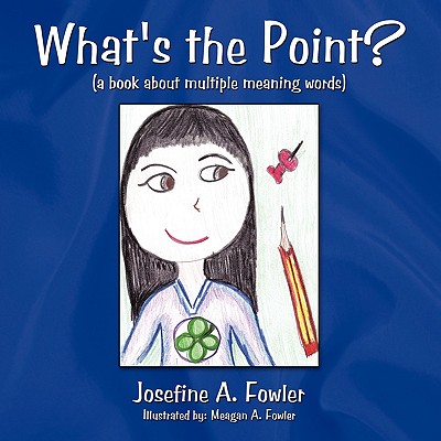 What's the Point?: ( a Book about Multiple Meaning Words) - Fowler, Josefine A