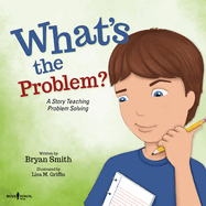 What's the Problem?: A Story Teaching Problem Solving Volume 6