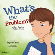 What's the Problem?: A Story Teaching Problem Solvingvolume 6