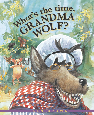 What's the Time, Grandma Wolf? - Brown, Ken