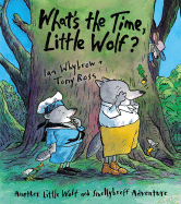 What's the Time, Little Wolf?: A Little Wolf and Smellybreff Adventure - Whybrow, Ian