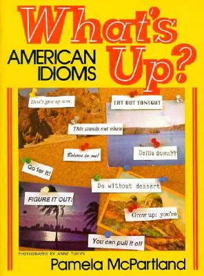 What's Up?: American Idioms - McPartland, Pamela