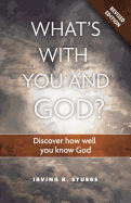 What's with You and God Revised Edition: Discover How Well You Know God