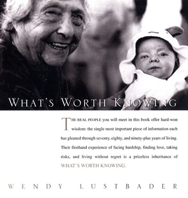 What's Worth Knowing - Lustbader, Wendy, M.S.W.
