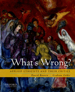 What's Wrong?: Applied Ethicists and Their Critics