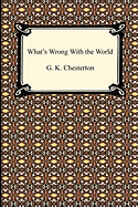 What's Wrong with the World - Chesterton, G K