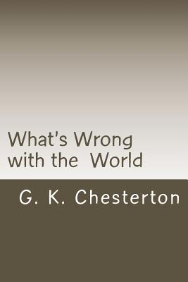 What's Wrong with the World - G K Chesterton