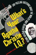 What's Your Agatha Christie I.Q.?: 1,001 Puzzling Questions about the World's Most Beloved Mystery Writer - Kaska, Kathleen