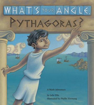 What's Your Angle, Pythagoras? - Ellis, Julie