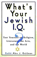 What's Your Jewish I.Q.?: Test Yourself on Religion, Literature, the Arts, and the World