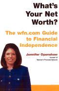 What's Your Net Worth?: The Wfn.com Guide to Financial Independence
