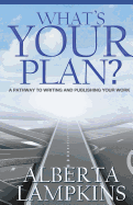 What's Your Plan: A Pathway to Writing and Publishing Your Work