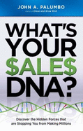 What's Your Sales Dna? - John A. Palumbo