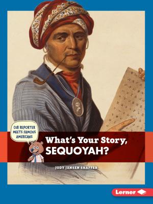 What's Your Story, Sequoyah? - Shaffer, Jody Jensen