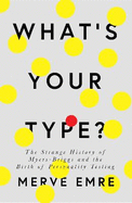 What's Your Type?: The Strange History of Myers-Briggs and the Birth of Personality Testing