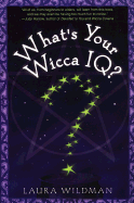 What's Your Wicca IQ? - Wildman, Laura