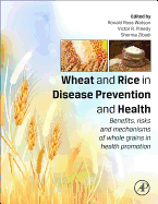 Wheat and Rice in Disease Prevention and Health: Benefits, Risks and Mechanisms of Whole Grains in Health Promotion