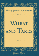 Wheat and Tares (Classic Reprint)