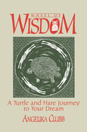 Wheel of Wisdom: A Turtle & Hare Journey to Your Dream