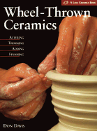 Wheel-Thrown Ceramics: Altering, Trimming, Adding, Finishing