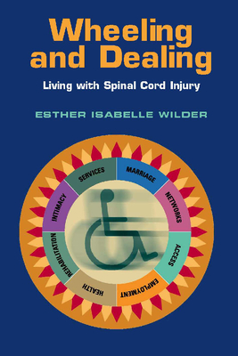 Wheeling and Dealing: Living with Spinal Cord Injury - Wilder, Esther Isabelle