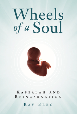 Wheels of a Soul: Reincarnation and Kabbalah - Berg, Rav