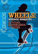Wheels!: Science Projects with Bicycles, Skateboards, and Skates