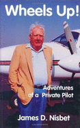 Wheels Up!: Adventures of a Private Pilot