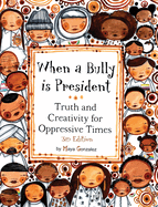 When a Bully Is President: Truth and Creativity for Oppressive Times