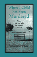 When a Child has been Murdered: Ways You Can Help the Grieving Parents