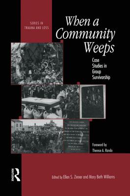 When A Community Weeps: Case Studies In Group Survivorship - Zinner, Ellen S. (Editor), and Williams, Mary Beth (Editor)