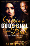When a Good Girl Goes Bad: Enticed by a Thug