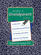 When a Grandparent Dies: A Kid's Own Workbook for Dealing with Shiva and the Year Beyond
