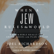 When a Jew Rules the World: What the Bible Really Says about Israel in the Plan of God