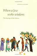 When a Jew Seeks Wisdom: The Sayings of the Fathers