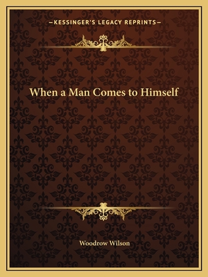 When a Man Comes to Himself - Wilson, Woodrow