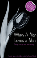 When a Man Loves a Man: A collection of gay erotic stories