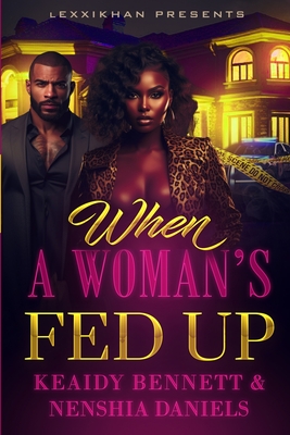 When a Woman's Fed Up - Bennett, Keaidy, and Daniels, Nenshia, and Nazario-Rodriguez, Melinda