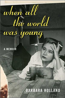 When All the World Was Young: A Memoir - Holland, Barbara