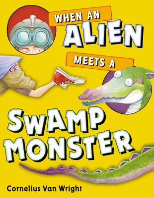 When an Alien Meets a Swamp Monster - Van Wright, Cornelius