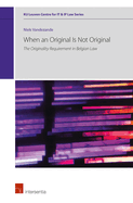 When an Original Is Not Original: The Originality Requirement in Belgian Law Volume 4