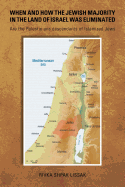 When and How the Jewish Majority in the Land of Israel Was Eliminated: Are the Palestinians Descendants of Islamized Jews