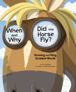 When and Why Did the Horse Fly?: Knowing and Using Question Words